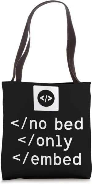 No Bed Only Embed Code Programmer Sayings Coder Coding Tote Bag